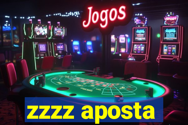 zzzz aposta